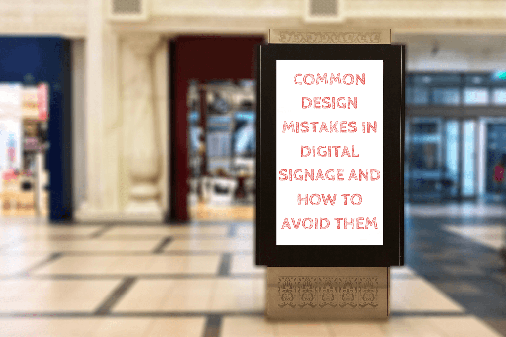 Common Design Mistakes in Digital Signage and How to Avoid Them