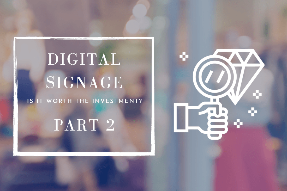 Is Digital Signage Worth the Investment? Part 2